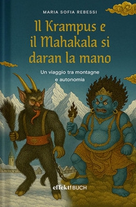 Il Krampus e il Mahakala si daran la mano. Un viaggio tra montagne e autonomia - Librerie.coop