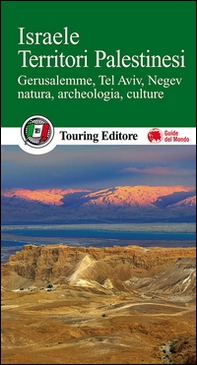 Israele. Territori palestinesi. Gerusalemme, Tel Aviv, Negev, natura, archeologia, culture - Librerie.coop