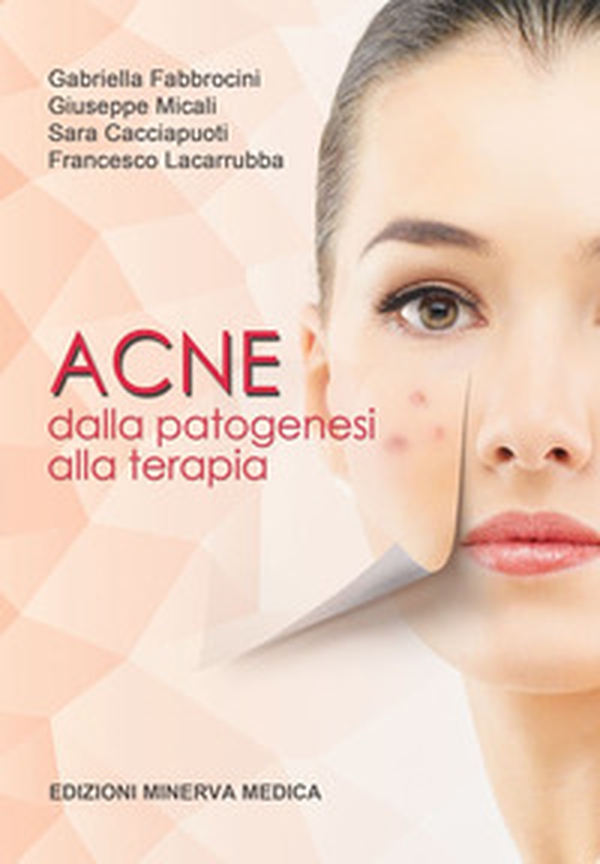 Acne. Dalla patogenesi alla terapia - Librerie.coop Acne. Dalla patogenesi alla terapia - Librerie.coop