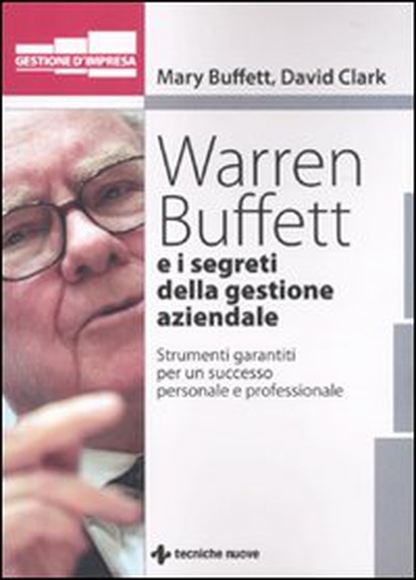 Warren Buffet e i segreti della gestione aziendale. Strumenti garantiti per un successo personale e professionale - Librerie.coop Warren Buffet e i segreti della gestione aziendale. Strumenti garantiti per un successo personale e professionale - Librerie.coop