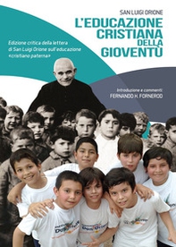 Educazione cristiana della gioventù. Edizione critica della lettera di San Luigi Orione sull'educazione «cristiano paterna» - Librerie.coop