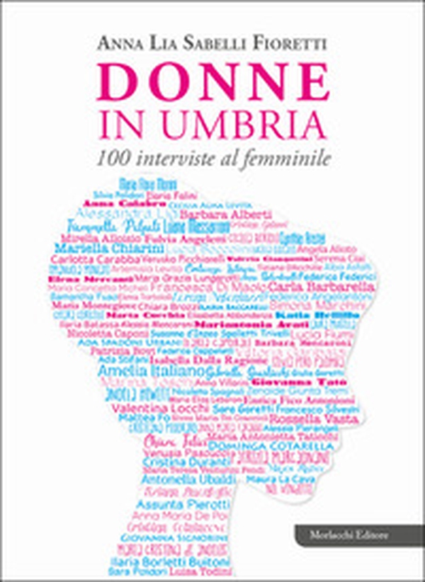 Donne in Umbria. 100 interviste al femminile - Librerie.coop Donne in Umbria. 100 interviste al femminile - Librerie.coop