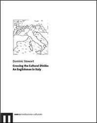 Crossing the cultural divide. An englishman in Italy - Librerie.coop