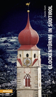 Glockentürme in Südtirol - Librerie.coop