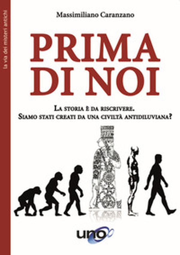 Prima di noi. La storia è da riscrivere. Siamo stati creati da una civiltà antidiluviana? - Librerie.coop Prima di noi. La storia è da riscrivere. Siamo stati creati da una civiltà antidiluviana? - Librerie.coop