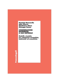 Cogenerazione distribuita a gas naturale. Modelli e tecniche per valutazioni energetiche, ambientali ed economiche - Librerie.coop Cogenerazione distribuita a gas naturale. Modelli e tecniche per valutazioni energetiche, ambientali ed economiche - Librerie.coop