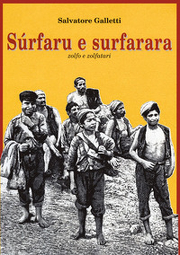 Sùrfaru e surfarara. Zolfo e zolfatari - Librerie.coop Sùrfaru e surfarara. Zolfo e zolfatari - Librerie.coop