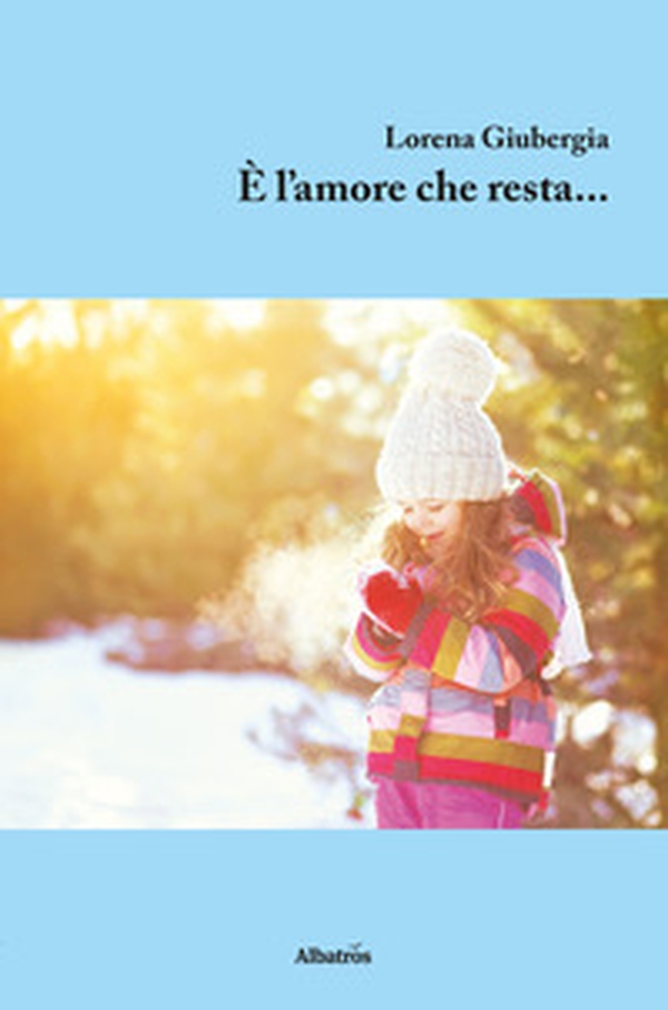 È l'amore che resta... - Librerie.coop È l'amore che resta... - Librerie.coop