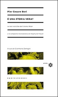 È una storia vera? Le tesi storiche dell'Uomo Mosè e la religione monoteistica di Sigmund Freud - Librerie.coop È una storia vera? Le tesi storiche dell'Uomo Mosè e la religione monoteistica di Sigmund Freud - Librerie.coop