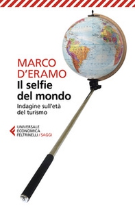 Il selfie del mondo. Indagine sull'età del turismo - Librerie.coop