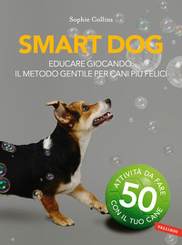 Smart dog. Educare giocando: il metodo gentile per cani più felici - Librerie.coop Smart dog. Educare giocando: il metodo gentile per cani più felici - Librerie.coop