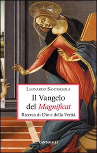 Il Vangelo del Magnificat. Ricerca di Dio e della Verità - Librerie.coop