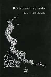 Rovesciare lo sguardo. I tarocchi di Emilio Villa - Librerie.coop Rovesciare lo sguardo. I tarocchi di Emilio Villa - Librerie.coop