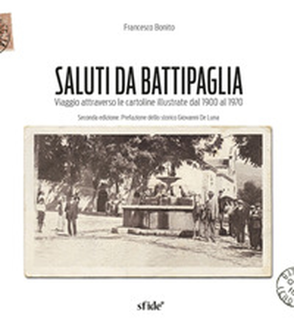 Saluti da Battipaglia. Viaggio attraverso le cartoline illustrate dal 1900 al 1970 - Librerie.coop Saluti da Battipaglia. Viaggio attraverso le cartoline illustrate dal 1900 al 1970 - Librerie.coop