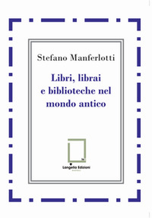 Libri, librai e biblioteche del mondo antico - Librerie.coop Libri, librai e biblioteche del mondo antico - Librerie.coop