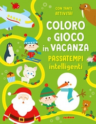 Coloro e gioco in vacanza. Passatempi intelligenti - Librerie.coop