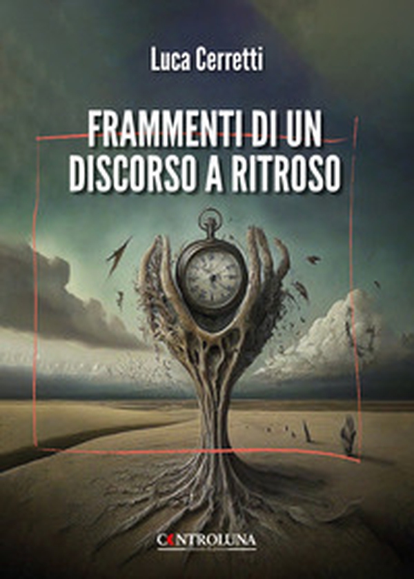 Frammenti di un discorso a ritroso - Librerie.coop Frammenti di un discorso a ritroso - Librerie.coop