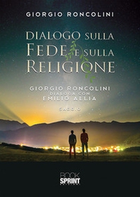 Dialogo sulla fede e sulla religione. Giorgio Roncolini dialoga con Emilio Allia - Librerie.coop
