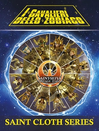 Saint Cloth Series. I modellini de «I Cavalieri dello Zodiaco» Saint Seiya. Ediz. premium - Librerie.coop