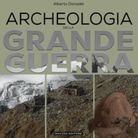 Archeologia della Grande Guerra. Storia, legislazione e casi di studio - Librerie.coop
