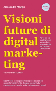 Visioni future di digital marketing - Librerie.coop Visioni future di digital marketing - Librerie.coop