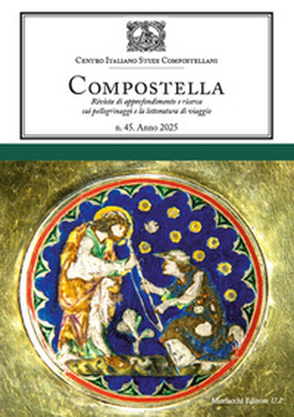Compostella. Rivista di approfondimento e ricerca sui pellegrinaggi e la letteratura di viaggio - Vol. 45 - Librerie.coop
