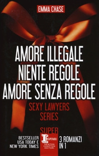 Sexy lawyers series: Amore illegale-Niente regole-Amore senza regole - Librerie.coop