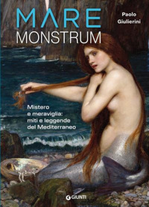 Mare monstrum. Mistero e meraviglia: miti e leggende del Mediterraneo - Librerie.coop Mare monstrum. Mistero e meraviglia: miti e leggende del Mediterraneo - Librerie.coop