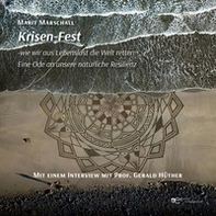 Krisen-Fest. Wie wir aus Lebenslust die Welt retten Eine Ode an unsere natürliche Resilienz von Marit Marschall Inklusive eines Interviews mit Professor Gerald Hüther - Librerie.coop Krisen-Fest. Wie wir aus Lebenslust die Welt retten Eine Ode an unsere natürliche Resilienz von Marit Marschall Inklusive eines Interviews mit Professor Gerald Hüther - Librerie.coop