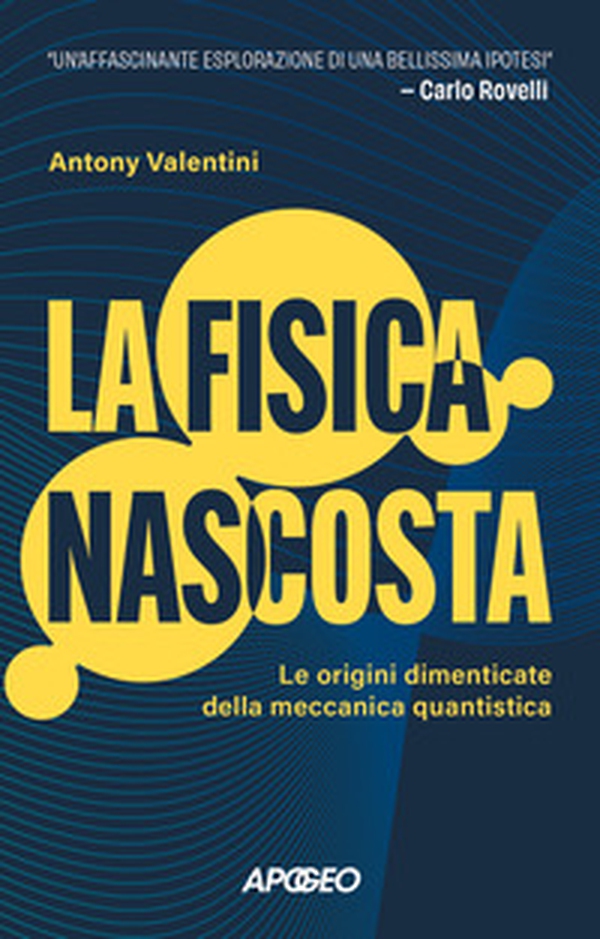 La fisica nascosta. Le origini dimenticate della meccanica quantistica - Librerie.coop
