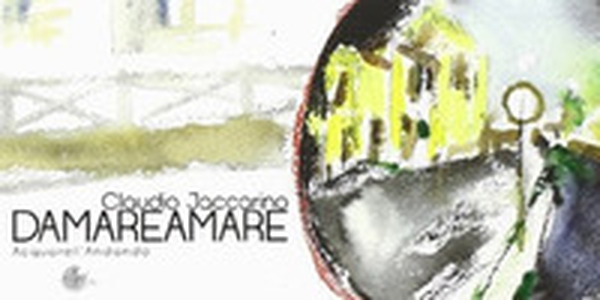 Damareamare. Lucania, Val di Ceno, Milano-Venezia - Librerie.coop Damareamare. Lucania, Val di Ceno, Milano-Venezia - Librerie.coop