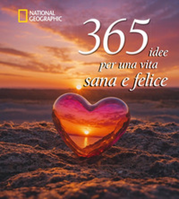 365 idee per una vita sana e felice - Librerie.coop 365 idee per una vita sana e felice - Librerie.coop