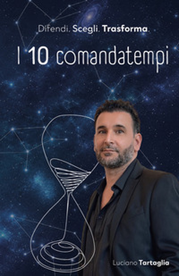 I 10 comandatempi. Difendi. Scegli. Trasforma - Librerie.coop