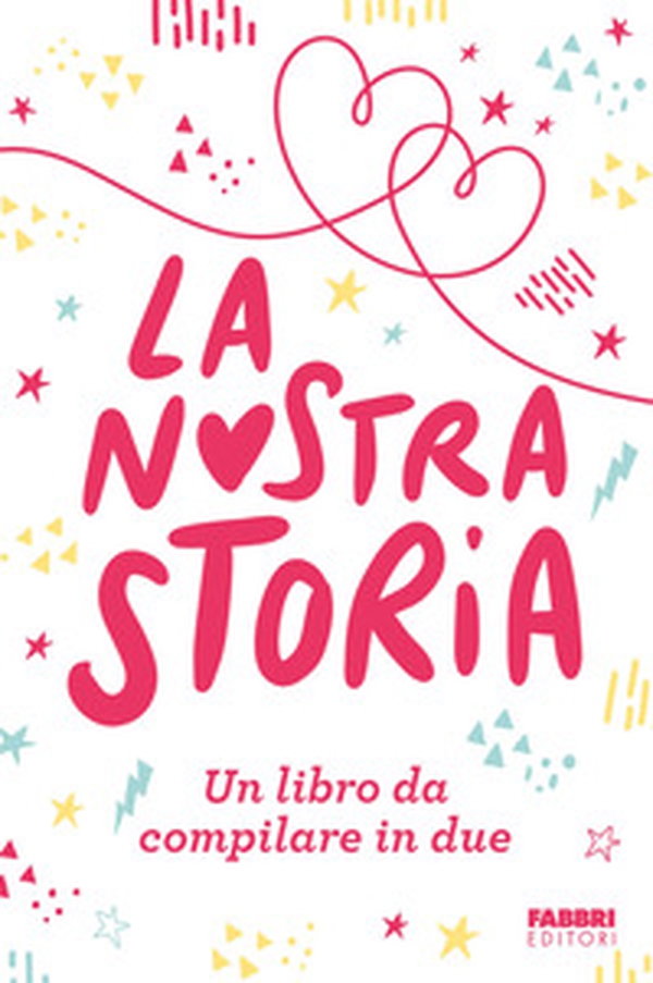 La nostra storia. Un libro da compilare in due - Librerie.coop La nostra storia. Un libro da compilare in due - Librerie.coop