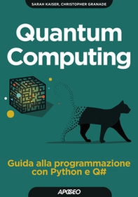 Quantum computing. Guida alla programmazione con Python e Q# - Librerie.coop