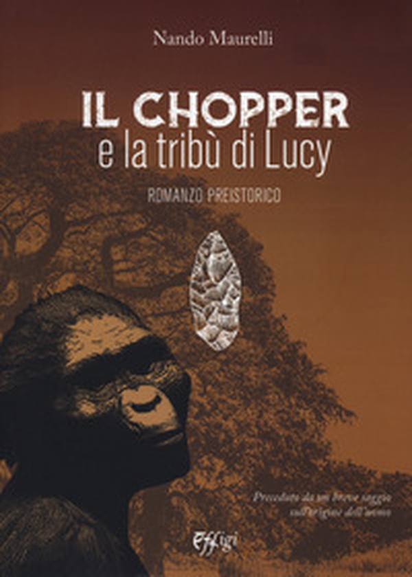 Il chopper e la tribù di Lucy. Romanzo preistorico - Librerie.coop Il chopper e la tribù di Lucy. Romanzo preistorico - Librerie.coop