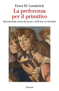La preferenza per il primitivo. Episodi dalla storia del gusto e dell'arte occidentale - Librerie.coop La preferenza per il primitivo. Episodi dalla storia del gusto e dell'arte occidentale - Librerie.coop
