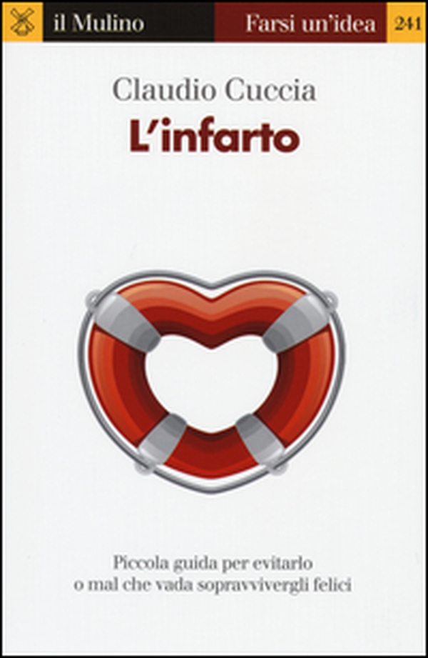 L'infarto. Piccola guida per evitarlo o mal che vada sopravvivergli felici - Librerie.coop L'infarto. Piccola guida per evitarlo o mal che vada sopravvivergli felici - Librerie.coop