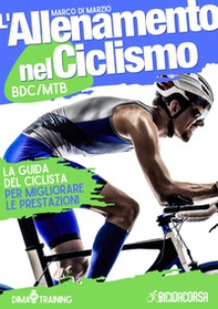 L'allenamento nel Ciclismo. La guida del ciclista per migliorare le prestazioni - Librerie.coop