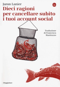 Dieci ragioni per cancellare subito i tuoi account social - Librerie.coop Dieci ragioni per cancellare subito i tuoi account social - Librerie.coop