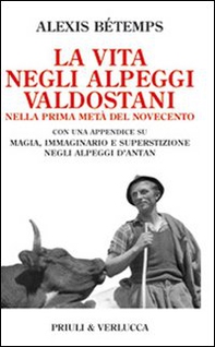 La vita negli alpeggi valdostani nella prima metà del Novecento - Librerie.coop
