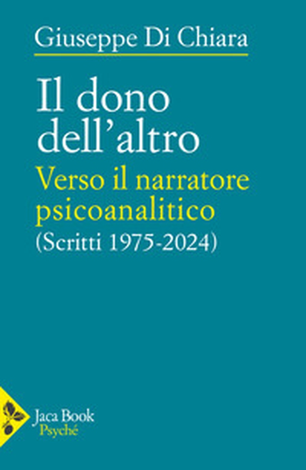 Il dono dell'altro. Verso il narratore psicoanalitico. Scritti 1975-2024 - Librerie.coop Il dono dell'altro. Verso il narratore psicoanalitico. Scritti 1975-2024 - Librerie.coop