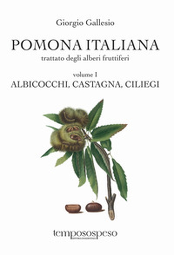 Pomona italiana ossia Trattato degli alberi fruttiferi - Vol. 1 - Librerie.coop Pomona italiana ossia Trattato degli alberi fruttiferi - Vol. 1 - Librerie.coop