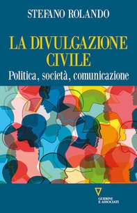 La divulgazione civile. Politica, società, comunicazione - Librerie.coop