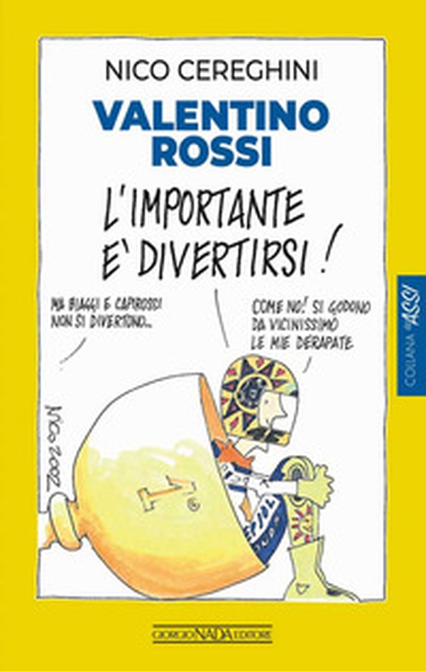Valentino Rossi. L'importante è divertirsi! - Librerie.coop Valentino Rossi. L'importante è divertirsi! - Librerie.coop