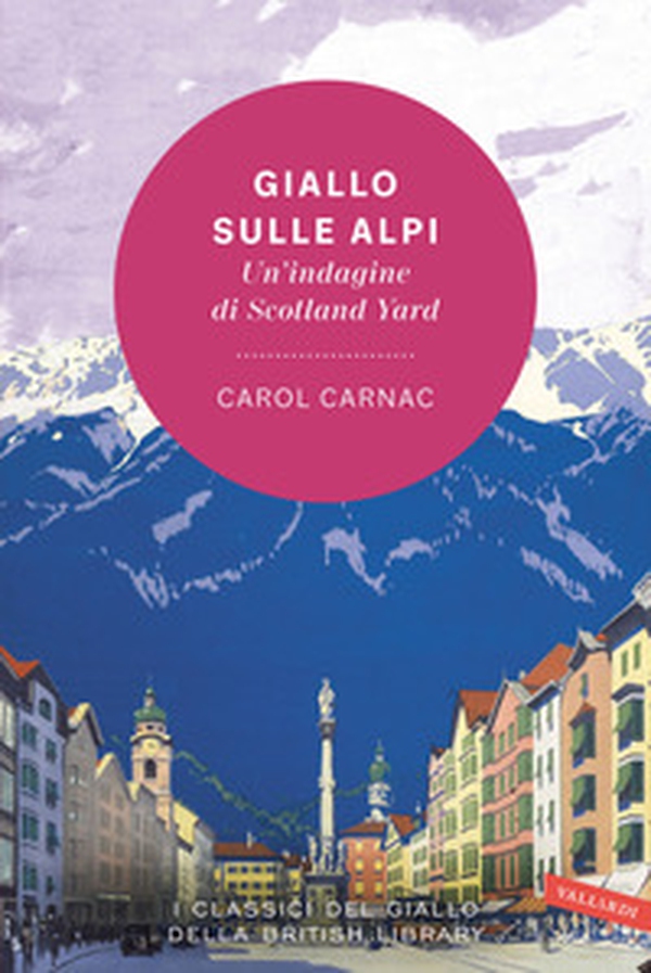 Giallo sulle Alpi. Un'indagine di Scotland Yard - Librerie.coop Giallo sulle Alpi. Un'indagine di Scotland Yard - Librerie.coop