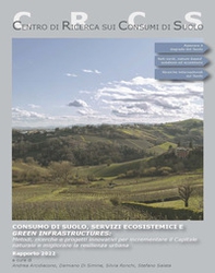 Consumo di suolo, servizi ecosistemici e green infrastructures: Metodi, ricerche e progetti innovativi per incrementare il Capitale naturale e migliorare la resilienza urbana - Librerie.coop