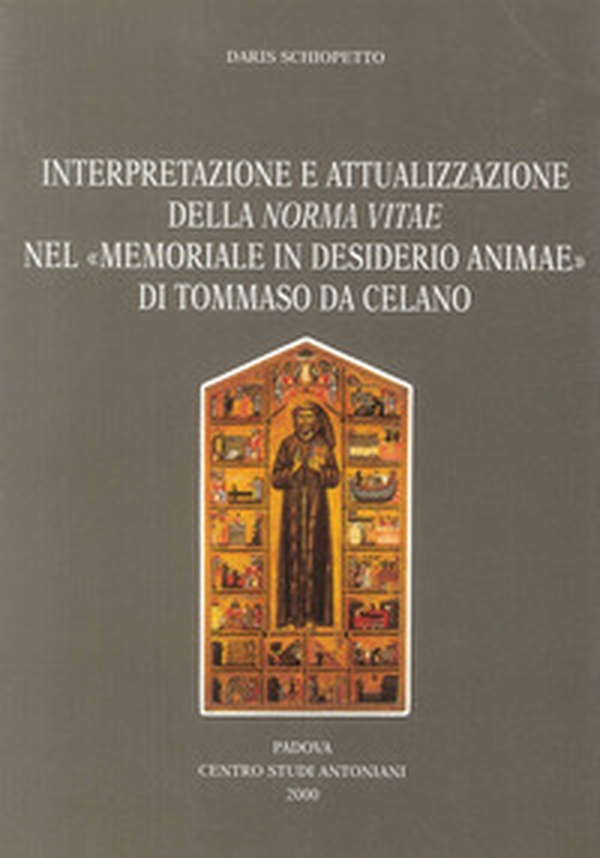 Interpretazione e attualizzazione della Norma vitae del «Memoriale in desiderio animae» di Tommaso da Celano - Librerie.coop Interpretazione e attualizzazione della Norma vitae del «Memoriale in desiderio animae» di Tommaso da Celano - Librerie.coop