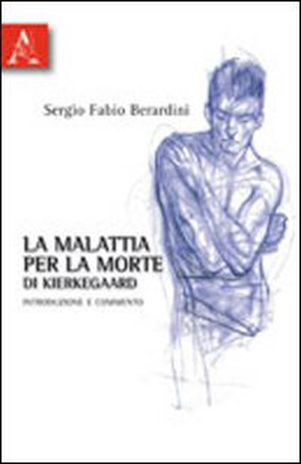 «La malattia per la morte» di Kierkegaard - Librerie.coop «La malattia per la morte» di Kierkegaard - Librerie.coop