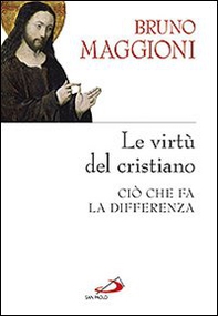 Le virtù del cristiano. Ciò che fa la differenza - Librerie.coop Le virtù del cristiano. Ciò che fa la differenza - Librerie.coop